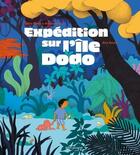 Couverture du livre « Expédition sur l'île Dodo » de Alice Bossut et Mathieu Kuentz et Sabine Kuentz aux éditions Seuil Jeunesse