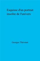 Couverture du livre « Esquisse d'un portrait insolite de l'univers » de Georges Thevenet aux éditions Librinova