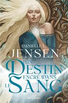 Couverture du livre « La saga des sans-destin Tome 1 : Un destin encré dans le sang » de Danielle L. Jensen aux éditions Bragelonne