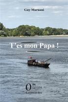 Couverture du livre « T'es mon papa ! » de Guy Maruani aux éditions Orizons