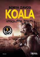 Couverture du livre « Apocalypse riders Tome 2 : koala » de Borya Zavod aux éditions Evidence Editions