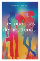 Couverture du livre « Les Nuances de l'inattendu » de Dorine Obadia aux éditions Librinova