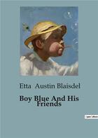 Couverture du livre « Boy Blue And His Friends » de Etta Austin Blaisdel aux éditions Culturea