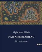 Couverture du livre « L'AFFAIRE BLAIREAU : (Ni vu ni connu) » de Alphonse Allais aux éditions Culturea