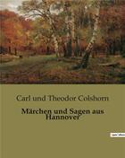 Couverture du livre « Märchen und Sagen aus Hannover » de Carl Und Theodor Colshorn aux éditions Culturea