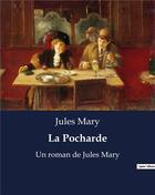 Couverture du livre « La Pocharde : Un roman de Jules Mary » de Jules Mary aux éditions Culturea