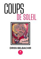 Couverture du livre « Coups de soleil » de Driss Belbachir aux éditions Le Lys Bleu