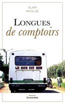 Couverture du livre « Longues de comptoirs » de Alain Nicolas aux éditions Editions Maia