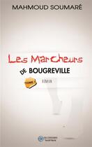 Couverture du livre « Les marcheurs de Bougreville t.1 » de Mahmoud Soumare aux éditions Les Classiques Ivoiriens