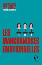 Couverture du livre « Les marchandises émotionnelles » de Eva Illouz et Collectif aux éditions Premier Parallele