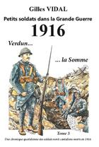 Couverture du livre « 1916 petits soldats dans la grande guerre » de Vidal aux éditions Eivlys
