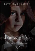 Couverture du livre « Honnis soient-ils - 3 - Célestin » de Patricia Le Sausse aux éditions Elixyria