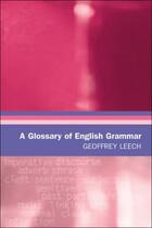 Couverture du livre « A Glossary of English Grammar » de Leech Geoffrey aux éditions Edinburgh University Press