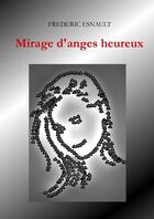 Couverture du livre « Mirage d'anges heureux » de Esnault Frederic aux éditions Lulu