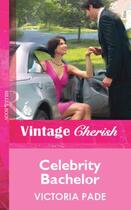 Couverture du livre « Celebrity Bachelor (Mills & Boon Vintage Cherish) » de Victoria Pade aux éditions Mills & Boon Series