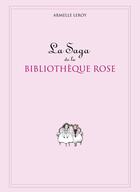 Couverture du livre « La saga de la bibliothèque rose » de Leroy-A aux éditions Hachette Jeunesse