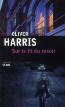 Couverture du livre « Sur le fil du rasoir » de Oliver Harris aux éditions Seuil