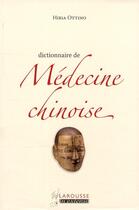 Couverture du livre « Dictionnaire de la médecine chinoise (édition 2009) » de Hiria Ottino aux éditions Larousse