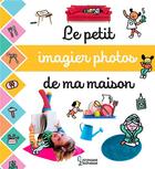 Couverture du livre « Le petit imagier photos de la maison » de Cogumelo Club aux éditions Larousse