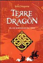 Couverture du livre « Terre-Dragon Tome 3 : les sortilèges du vent » de Erik L'Homme aux éditions Gallimard-jeunesse