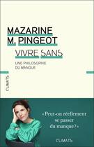 Couverture du livre « Vivre sans : une philosophie du manque » de Mazarine Pingeot aux éditions Climats