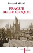 Couverture du livre « Prague, belle époque » de Bernard Michel aux éditions Aubier