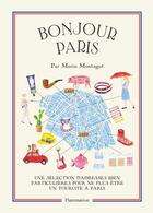 Couverture du livre « Bonjour Paris ; une sélection d'adresses bien particulières pour ne plus être un touriste à Paris » de Marin Montagut aux éditions Flammarion