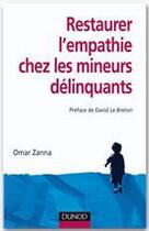 Couverture du livre « Restaurer l'empathie chez les mineurs délinquants » de Omar Zanna aux éditions Dunod
