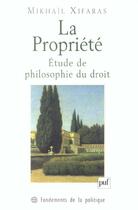 Couverture du livre « Propriete (la) - etude de philosophie du droit » de Mikhail Xifaras aux éditions Puf
