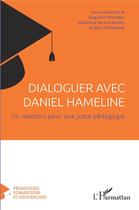 Couverture du livre « Dialoguer avec Daniel Hameline : un maestro pour une juste pédagogie » de Mutuale Augustin aux éditions L'harmattan