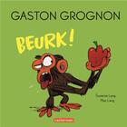 Couverture du livre « Gaston Grognon : Beurk ! » de Suzanne Lang et Max Lang aux éditions Casterman