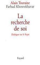 Couverture du livre « La recherche de soi ; dialogue sur le sujet » de Alain Touraine et Farhad Khosrokhavar aux éditions Fayard