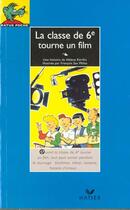 Couverture du livre « La Classe De Sixieme Tourne Un Film » de Kerillis et San Millan aux éditions Hatier