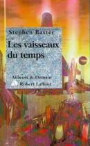 Couverture du livre « Les vaisseaux du temps » de Stephen Baxter aux éditions Robert Laffont