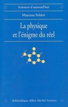 Couverture du livre « La physique et l'énigme du réel » de Marceau Felden aux éditions Albin Michel