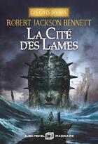 Couverture du livre « Les Cités divines Tome 2 : La Cité des lames » de Robert Jackson Bennett aux éditions Albin Michel