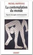 Couverture du livre « La contemplation du monde » de Michel Maffesoli aux éditions Grasset Et Fasquelle