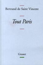 Couverture du livre « Tout Paris » de Bertrand De Saint Vincent aux éditions Grasset Et Fasquelle