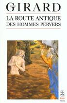 Couverture du livre « La route antique des hommes pervers » de René Girard aux éditions Le Livre De Poche