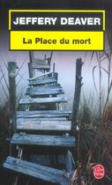 Couverture du livre « La Place du mort » de Jeffery Deaver aux éditions Le Livre De Poche