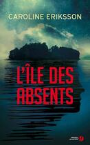 Couverture du livre « L'île des absents » de Caroline Eriksson aux éditions Presses De La Cite