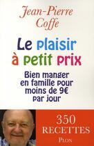 Couverture du livre « Le plaisir à petit prix ; bien manger en famille pour moins de 9 par jour » de  aux éditions Plon