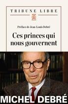 Couverture du livre « Ces princes qui nous gouvernent » de Michel Debre aux éditions Plon