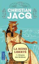 Couverture du livre « La reine liberté t.1 : l'empire des ténèbres » de Christian Jacq aux éditions Pocket