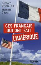 Couverture du livre « Les français qui ont fait l'Amérique » de Brigouleix/Gayral aux éditions Rocher