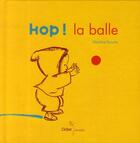 Couverture du livre « Hop ! la balle » de Bourre Martine aux éditions Didier Jeunesse