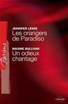 Couverture du livre « Les orangers de Paradiso ; un odieux chantage » de Jennifer Lewis et Maxine Sullivan aux éditions Harlequin