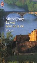 Couverture du livre « Vrai gout de la vie (le) » de Michel Jeury aux éditions J'ai Lu