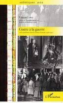 Couverture du livre « Guere a la guerre ou le pacifisme dans le cinema francais - (1936-1940) » de Vincent Lowy aux éditions Editions L'harmattan