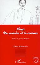 Couverture du livre « Mayo. - un peintre et le cinema » de Nikita Malliarakis aux éditions Editions L'harmattan